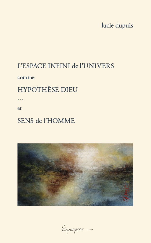 L’ESPACE INFINI de l’UNIVERS comme HYPOTHÈSE DIEU ... et SENS de l’HOMME